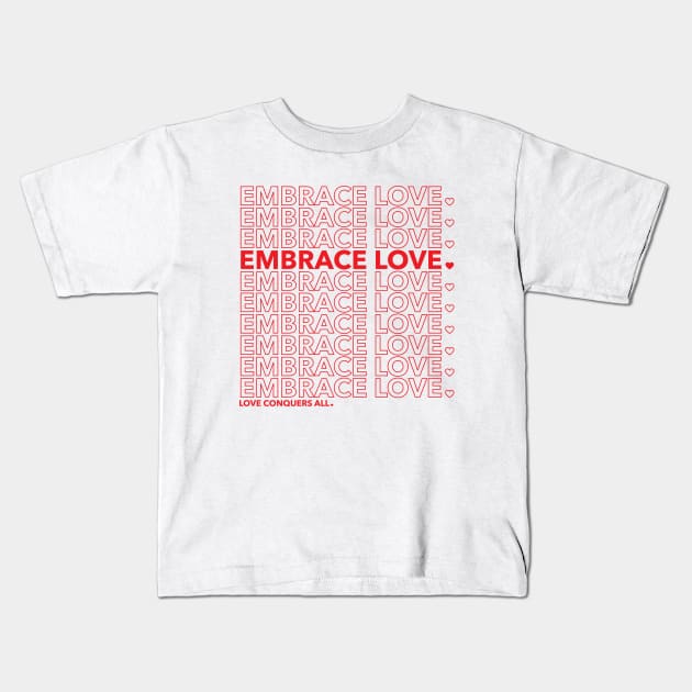 Embrace Love (Red) Kids T-Shirt by WunWuv